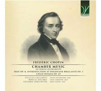 TATIANA LARIONOVA, DUCCIO CECCANTI, MARCO DECIMO - FRÉDÉRIC CHOPIN: CHAMBER MUSIC ON PERIOD INSTRUMENTS