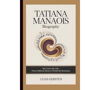 TATIANA MANAOIS BIOGRAPHY: Her Lyrics, Her Life - From California Roots to Worldwide Resonance