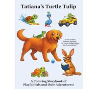 Tatiana's Turtle Tulip: A Coloring Storybook of Playful Pals and their Adventures!