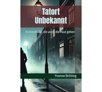 Tatort Unbekannt: Kriminalfälle, die unter die Haut gehen