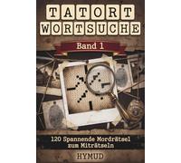 Tatort Wortsuche: 100 Krimi-Wortsuchrätsel für Erwachsene Finde den Täter, die Tatwaffe und den Tatort