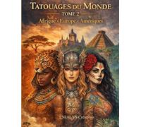 Tatouages du Monde - Tome 2: Livre de coloriage adulte inspiré des tatouages d’Afrique, d’Europe et des Amériques