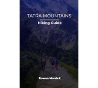 TATRA MOUNTAINS HIKING GUIDE (The Smart Hiker’s Guide Series)