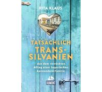 Tatsächlich Transsilvanien: Aus dem verrückten Alltag einer bayerischen Auswandererfamilie