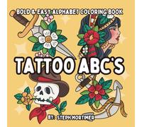 Tattoo ABCs Bold and Easy Alphabet Coloring book: perfect gift for adults, kids and teens and Old School Flash fans