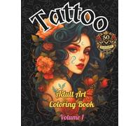 Tattoo Adult Art Coloring Book - Volume 1: A bold collection of 50 tattoo-style line art designs to color, relax, and express creativity