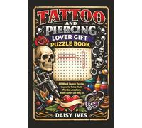 Tattoo and Piercing Lover Gift Puzzle Book: 60 Word Search Puzzles Inspired by Tattoo Flash, Piercing Jewellery, Studio Culture and Body Art (Ink & Grind Puzzle Series)