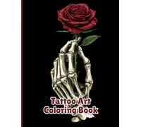 Tattoo Art Coloring Book: Designs of Skulls, Fantasy, Animals and Flowers