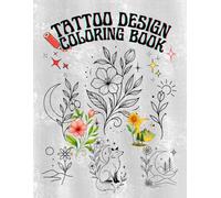 tattoo art coloring book: Tattoo Design Coloring Book with Floral Tattoos, Tattoo Art Coloring, and Botanical Ink Style for Women and Tattoo Lovers
