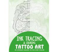 Tattoo Art Ink Tracing Coloring Book for Adults: 30 Unique Illustrations to Ink and Color
