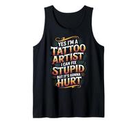 Tattoo Artist I Fix Stupid But It’ll Hurt - Camiseta sin Mangas