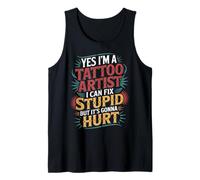 Tattoo Artist I Fix Stupid But It’ll Hurt - Camiseta sin Mangas