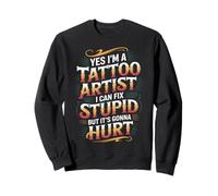 Tattoo Artist I Fix Stupid But It’ll Hurt - Sudadera