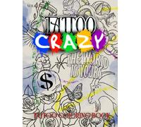 Tattoo Coloring Book For Adults: Great contemporary tattoo designs, ranging from Flowers, Character's, Skulls, Guns & More!