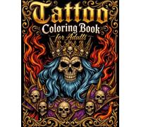 Tattoo Coloring Book for Adults Skulls, Warriors, Dragons, Snakes and Other Bold Tattoo Designs