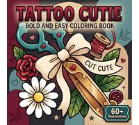 Tattoo Cutie: Bold And Easy Coloring Book For Adults And Teens Who Love Cute Vibes, Relaxed Moods, And Effortless Creative Time