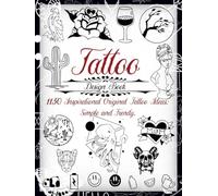 Tattoo Design Book.1150 Inspirational Original Tattoo Ideas: Simple and Trendy: Minimalist, Vintage, Geometric, Lettering, Mandala and much more… ... Books for Beginners and Professionals)