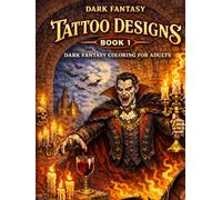 Tattoo Designs Dark Fantasy Book 1: Dark Fantasy Coloring for Adults (INKED IN DARKNESS (Heavy Metal Tattoo Coloring Series))