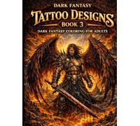 Tattoo Designs Dark Fantasy Book 3: Dark Fantasy Coloring for Adults (INKED IN DARKNESS (Heavy Metal Tattoo Coloring Series))