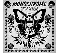 Tattoo Designs Monochrome Coloring Book: Mystic Body Art Coloring Pages Featuring Gothic Flowers, Celestial Symbols, and Alternative Artwork for Teens & Adults Stress Relief