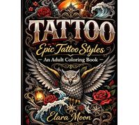 TATTOO: Epic Tattoo Styles An Adult Coloring Book