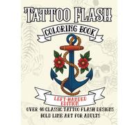 Tattoo Flash Coloring Book Left-Handed Edition: Bold & Detailed Line Art of Roses, Daggers, Skulls, and Classic Tattoo Flash Designs - Relaxing Adult Coloring Book for Creativity & Stress Relief