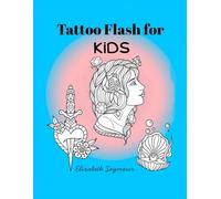 Tattoo Flash for kids: A Traditional Tattoo Coloring Book of Bold Creatures, Symbols & Classic Designs for Kids Ages 5-10