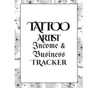 Tattoo Income & Business Tracker for Artists: Financial Log Book to Track Income, Expenses and Profit with Weekly and Monthly Tracking - White and Black