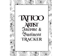 Tattoo Income & Business Tracker for Artists: Financial Log Book to Track Income, Expenses and Profit with Weekly and Monthly Tracking - White and Black