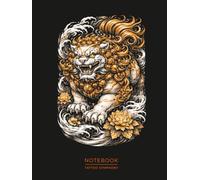 Tattoo Notebook - Shishi Guardian Lion Japanese Irezumi Journal: Traditional Japanese Art, Featuring Protective Lion Design, Mythology Cover (Tattoo Symphony)