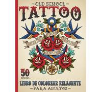 Tattoo old school: Libro de colorear relajante para adultos