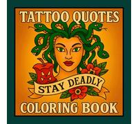 Tattoo Quotes Coloring Book: 50 Bold and Easy Tattoo Flash Designs with Dark Feminine Art, Edgy Quotes and Powerful Symbols for Adults (Bold Ink & Flash Tattoo Coloring Collection)