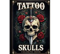 Tattoo Skulls Coloring Book for Adults: Dark and Bold Designs for Relaxation and Creativity