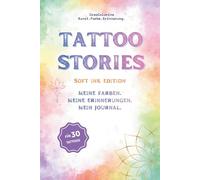 Tattoo Stories: Soft Ink Edition - Tattoo-Journal und Erinnerungsbuch zum Ausfüllen. Für Tattoo-Fans, Artists und alle, die ihre Farben, Ideen und Erinnerungen bewahren möchten.