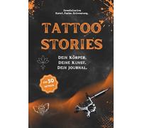 Tattoo Stories: Tattoo-Journal und Erinnerungsbuch zum Ausfüllen - Geschenkidee für Tattoo-Fans, Artists und Menschen mit Geschichten unter der Haut. ... von Motiven, Bedeutungen und Erinnerungen.