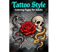 Tattoo Style: Adult Coloring Book: A Bold Collection of Tattoo-Inspired Art for Relaxation, Creativity, and Stress Relief