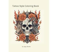 Tattoo Style Coloring Book - Skulls, Flowers & Animals Edition