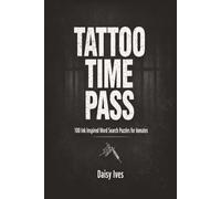 Tattoo Time Pass: 100 Ink Inspired Word Search Puzzles for Inmates: A Gritty, No-Nonsense Puzzle Book to Help You Focus, Relax, and Pass the Time (Ink & Grind Puzzle Series)