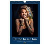 Tattoo to me too (Wandkalender 2027 DIN A4 hoch), CALVENDO Monatskalender