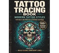 Tattoo Tracing Book: Modern Tattoo Styles for Bold Line Practice & Reverse Coloring: Outline, Stencil, and Line Work Practice for Artists, Hobbyists, and Tattoo Fans (Ink & Trace)
