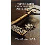 TATTOO YOU II L'ARMONIZZATORE PARTE SECONDA