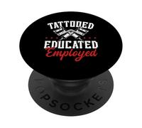 Tattooed Educated Employed Inked Statement PopSockets PopGrip Adhesivo