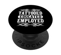 Tattooed Educated Employed Inked Statement PopSockets PopGrip Adhesivo