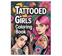 Tattooed Girls Coloring Book: 100 Ink-Inspired Portraits for Adults: A Stress Relieving Collection of Tattooed Women for Adult Relaxation and Creativity
