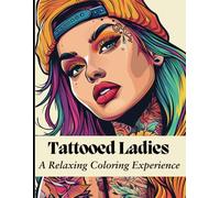 Tattooed Ladies Adult Coloring Book And Its Appealing And Thoughtful Images, Artistic Tattoos for Relaxation And Creativity.