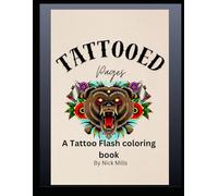 Tattooed Pages.: A Bold Coloring Book Featuring Traditional & Neo-Traditional Designs for Artists, Rebels, and Creative Souls