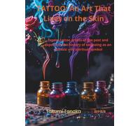 Tattooing - An Art That Lives on the Skin: Master Tattoo Artists of the Past and Keepers of Tattoo History as an Esoteric and Spiritual Symbol