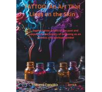 Tattooing - An Art That Lives on the Skin: Master Tattoo Artists of the Past and Keepers of Tattoo History as an Esoteric and Spiritual Symbol