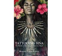Tattooing Sina: The Battle to Save Samoa's Treasure Island