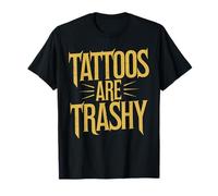 Tattoos Are Trashy Frase Humor Anti-Tatuaje Opinión Clara Camiseta